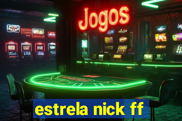 estrela nick ff